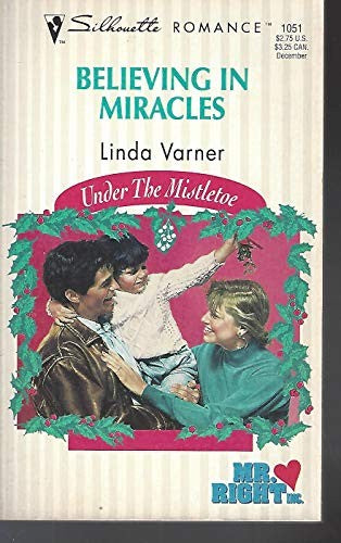 Believing In Miracles (Mr Right, Inc., Under The Mistletoe) (Silhouette Romance, No 1051)