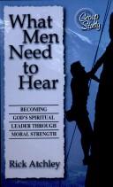 What Men Need To Hear: Becoming God's Spiritual Leader Through Moral Strength