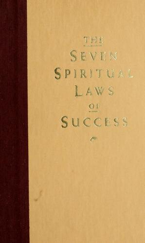 The Seven Spiritual Laws Of Success: A Practical Guide To The Fulfillment Of Your Dreams: A Practical Guide to the Fulfillment of Your Dreams