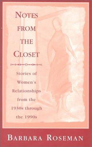 Notes From The Closet: stories of women's relationships from the 1930's through the 1990's
