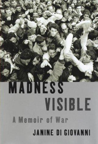 Madness Visible: A Memoir Of War