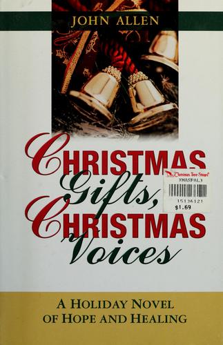 Christmas Gifts, Christmas Voices: A Holiday Novel Of Hope And Healing