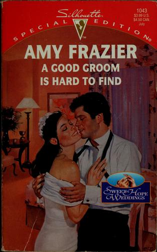 A Good Groom Is Hard To Find (Sweet Hope Weddings) (Silhouette Special Edition, No 1043)