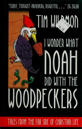 I Wonder What Noah Did With The Woodpeckers