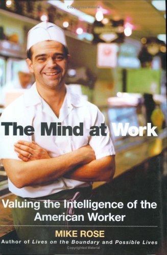 The Mind At Work: Valuing The Intelligence Of The American Worker