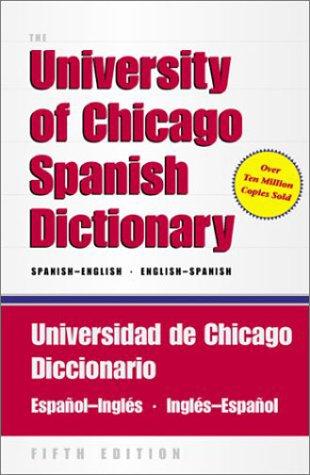 The University Of Chicago Spanish Dictionary, Fifth Edition, Spanish-English, English-Spanish: Universidad De Chicago Diccionario Espanol-Ingles, Ingles-Espanol: Spanish-English, English-Spanish