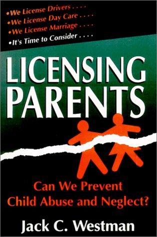 Licensing Parents: Can We Prevent Child Abuse And Neglect?