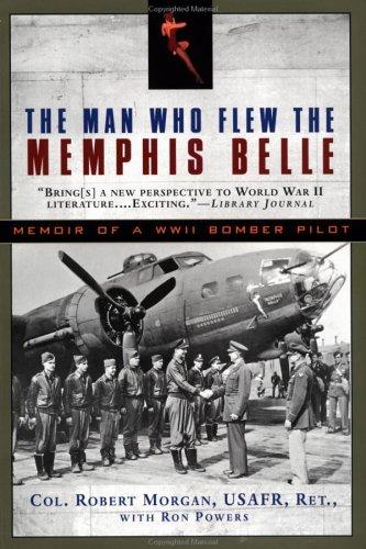 The Man Who Flew The Memphis Belle: Memoir Of A Wwii Bomber Pilot