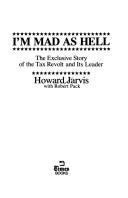 I'm Mad As Hell: The Exclusive Story Of The Tax Revolt And Its Leader