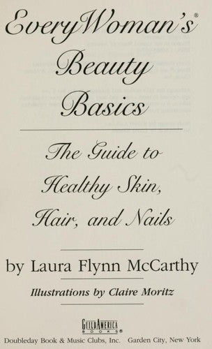 Every Woman's Beauty Basics: the guide to healthy skin, hair, and nails