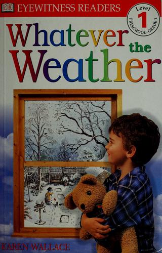 Dk Readers: Whatever The Weather (Level 1: Beginning To Read)
