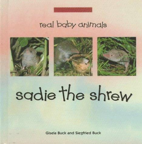 Sadie the Shrew (Real Baby Animals)