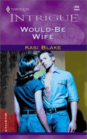 Would-Be Wife (Harlequin Intrigue Series)