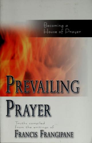 Prevailing Prayer: becoming a house of prayer