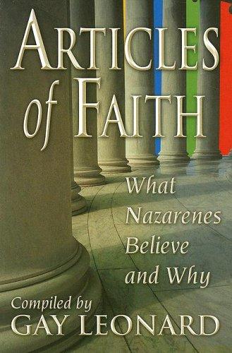 Articles Of Faith: What Nazarenes Believe And Why: what Nazarenes believe and why
