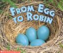 From Egg To Robin (Science Emergent Readers)