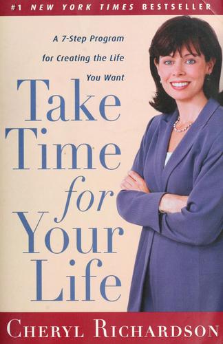 Take Time For Your Life: a personal coach's seven-step program for creating the life you want
