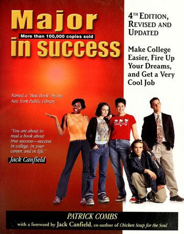 Major In Success: Make College Easier, Fire Up Your Dreams, and Get a Very Cool Job