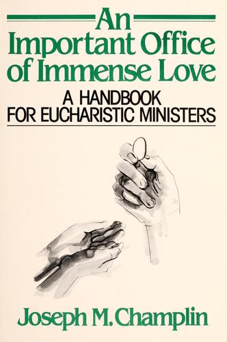 An Important Office Of Immense Love: a handbook for eucharistic ministers