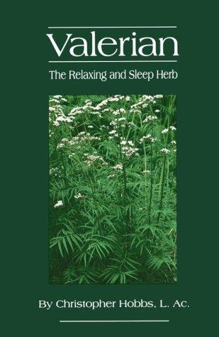 Valerian: The Relaxing And Sleep Herb (The Herbs And Health Series)