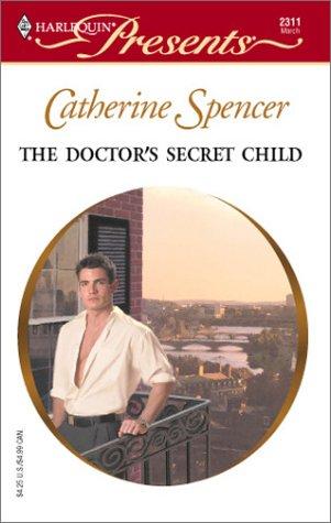 The Doctor's Secret Child (Harlequin Presents International Doctors #2311)