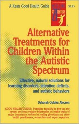 Alternative Treatments For Children Within The Autistic Spectrum (Keats Good Health Guide)