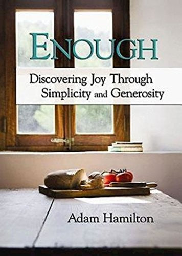 Enough: Discovering Joy Through Simplicity And Generosity: Discovering Joy Through Simplicity and Generosity