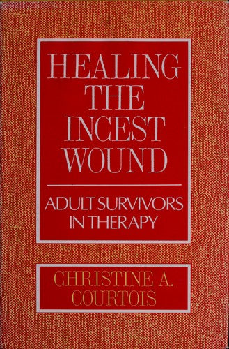 Healing The Incest Wound: Adult Survivors In Therapy: adult survivors in therapy