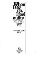 When I Say No, I Feel Guilty: How To Cope--Using The Skills Of Systematic Assertive Therapy: how to cope--using the skills of systematic assertive therapy