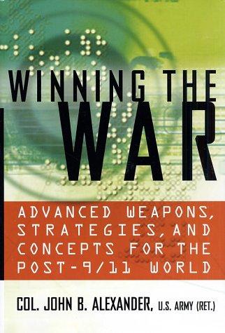 Winning The War: Advanced Weapons, Strategies, And Concepts For The Post-9/11 World