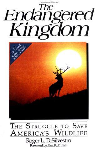 The Endangered Kingdom: The Struggle To Save America's Wild Life (Wiley Science Editions)