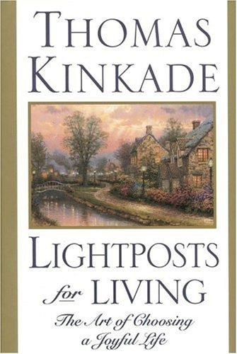 Lightposts For Living: The Art Of Choosing A Joyful Life