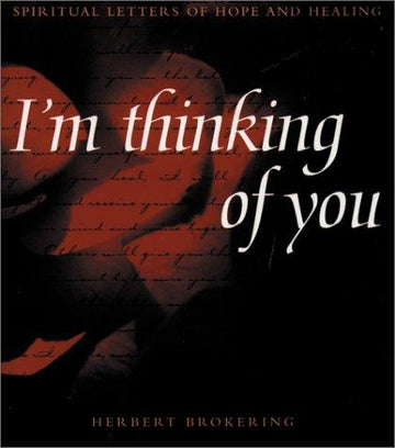 I'm Thinking Of You: Spiritual Letters Of Hope And Healing