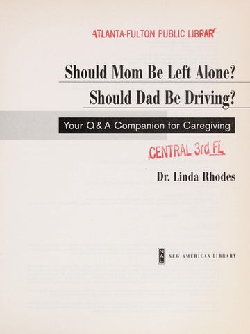 Should Mom Be Left Alone? Should Dad Be Driving?: Your Q & A Companion For Caregiving