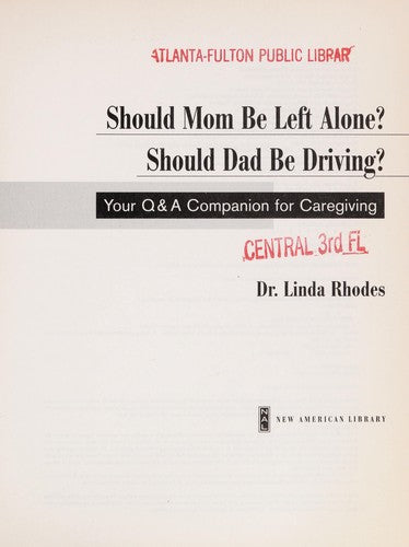 Should Mom Be Left Alone? Should Dad Be Driving?: Your Q & A Companion For Caregiving