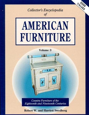 Collector's Encyclopedia Of American Furniture: Country Furniture Of The Eighteenth And Nineteenth Centuries