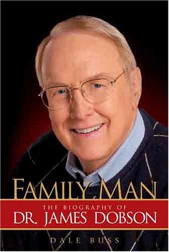 Family Man: The Biography Of Dr. James Dobson: the biography of Dr. James Dobson