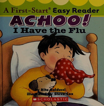 Achoo! I Have The Flu (A First-Start Easy Reader)