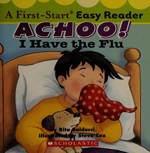 Achoo! I Have The Flu (A First-Start Easy Reader)