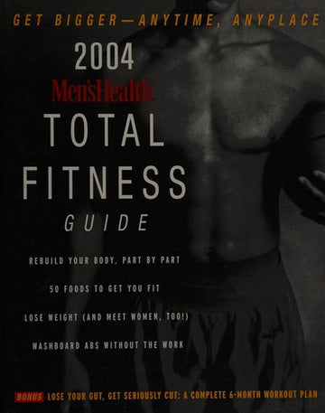2004 Men's Health Total Fitness Guide (Get Bigger-Anytime, Anyplace)