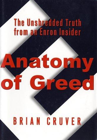 Anatomy Of Greed: The Unshredded Truth From An Enron Insider (without dust jacket)