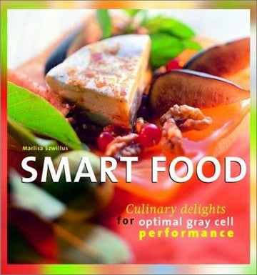 Smart Food: Culinary Delights For Optimal Gray Cell Performance (Vitality Cooking)