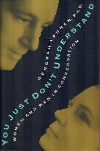 You Just Don't Understand: Women And Men In Conversation: women and men in conversation