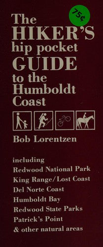 The Hiker's Hip Pocket Guide To The Humboldt Coast: Including Redwood National Park King range/Lost Coast Del Norte Coast Humboldt Bay Redwood State Parks Patrick's Point & other Natural Areas