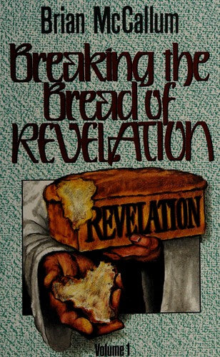 Breaking The Bread Of Revelation (Vol. 1)