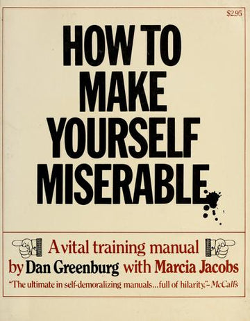 How To Make Yourself Miserable