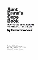 Aunt Erma's Cope Book: How to get from Monday to Friday ... in 12 days