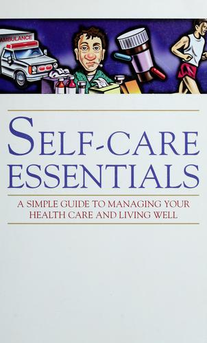 Self-Care Essentials: a simple guide to managing your health care and living well