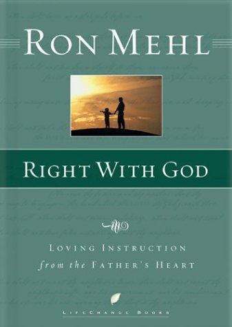 Right With God: Loving Instruction From The Father's Heart (Lifechange Books)