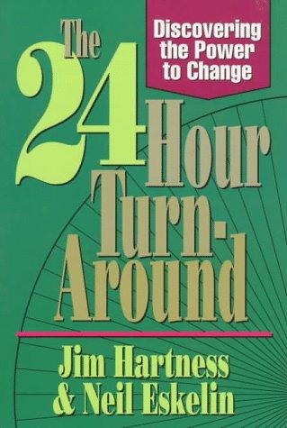 The 24-Hour Turn-Around: Discovering The Power To Change: discovering the power to change